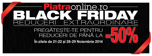 Black Friday la PiatraOnline.ro - Piatra naturala la preturi reduse cu pana la 50%